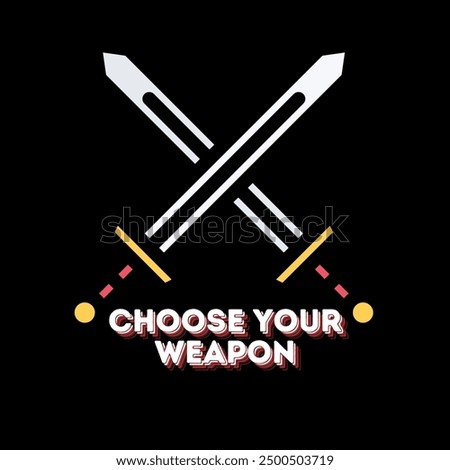 An Unique Gaming T Shirt design with Simple crossed swords View with the quote "Choose Your Weapon"