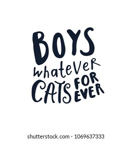 Unique hand drawn funny quote about boys and cats