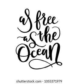 Unique hand drawn inspirational quote - as free as the ocean