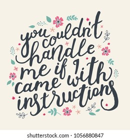Unique hand drawn inspirational quote with flowers