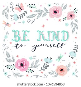 Unique hand drawn lettering: be kind to yourself. Vector elements for greeting card, invitation, poster, T-shirt design.