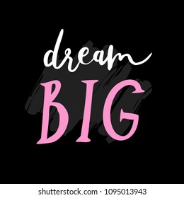 Unique hand drawn lettering: Dream big. Vector elements for greeting card, invitation, poster, T-shirt design.