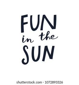 Unique hand drawn lettering: Fun in the sun. Vector elements for greeting card, invitation, poster, T-shirt design.