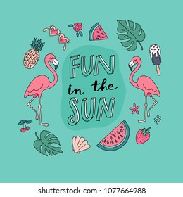 Unique hand drawn lettering: Fun in the sun. Vector tropical elements for greeting card, invitation, poster, T-shirt design.