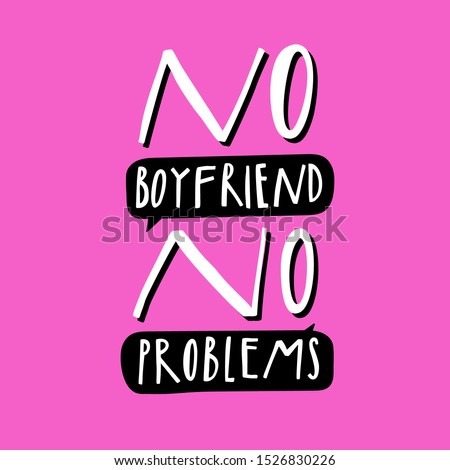 Unique hand drawn lettering. Fun quote about relationship and boyfriend for cards, posters, T-shirt design, fabric, clothes.