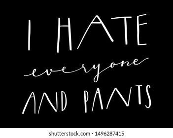 Unique hand drawn lettering . Funny quote about hater for cards, posters, T-shirt design, fabric, sweatshirts.