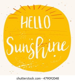 Unique hand drawn lettering poster with a phrase Hello Sunshine. Vector art for save the date, wedding invitation, cover, apparel design, postcard, mug or valentine's day card.