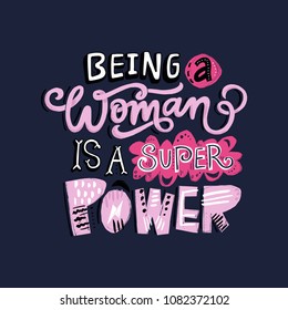 Unique hand drawn lettering quote with a phrase Being a woman is a super power.