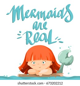 unique hand drawn lettering quote -mermaids are real- with cute cartoon little mermaid vector illustration. Siren. Sea theme.