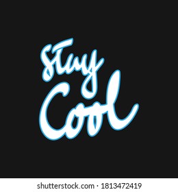 Unique hand drawn lettering: Stay cool. Vector elements for greeting card, invitation, poster, T-shirt design.