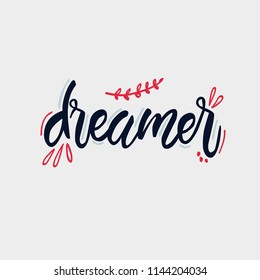 Unique hand drawn vector lettering quote with a word Dreamer
