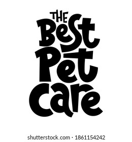 Unique hand drawn vector lettering about animal care, for veterinary clinics, pet shelters, grooming service, pet stores. Template for print design, social media, card, banner, textile, gift.