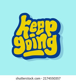 unique hand drawn vector lettering of keep going word about motivational quote, inspire success, spirit, brave. Suitable for wall decor, self development, personal growth, sign, social media