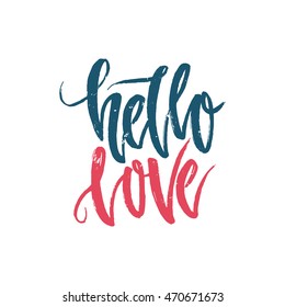 Unique hand lettering poster with a phrase Hello Love. Vector art. Trendy handwritten illustration isolated on background - perfect for cover, poster or apparel design.