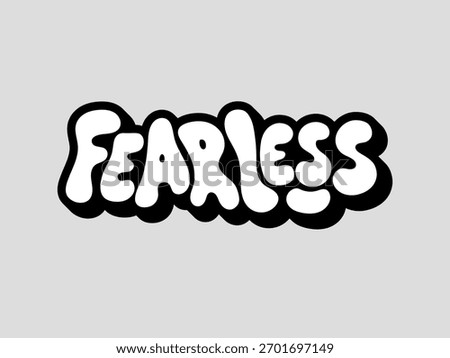 Unique hand lettering vector of Fearless word bubble about Courage, Boldness, Freedom for merchandise, posters, wall art, home decoration, digital content, gifts card, product, brand campaign