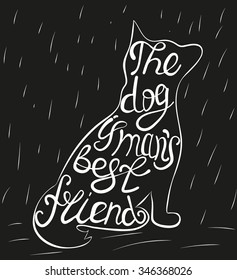 Unique, hand-drawn dog labeled the Dog is man's best friend.