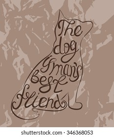 Unique, hand-drawn dog labeled the Dog is man's best friend.