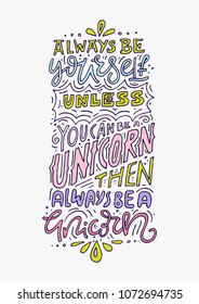 Unique handdrawn lettering quote about unicorns. 