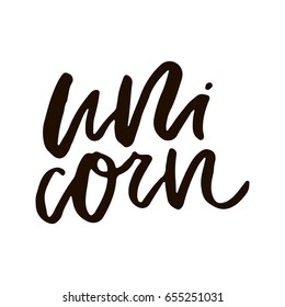 Unique handdrawn lettering quote about unicorns. 