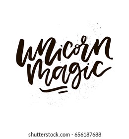 Unique handdrawn lettering quote about unicorns - unicorn magic