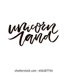 Unique handdrawn lettering quote about unicorns - unicorn land