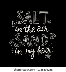 Unique handdrawn lettering quote - salt in the air, sand in my hair