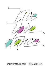 Unique handwriten lettering live love dance. Letters on white background. Vector illustration.