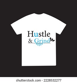 Unique hustle and grind  t-shirt design