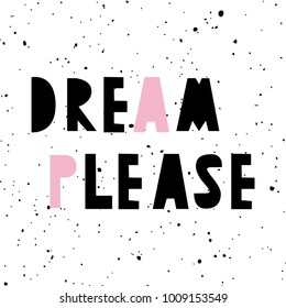 Unique kid wall poster with cut letters motivating quote 'dream please' in scandinavian style on speckles background. Vector kids illustration.