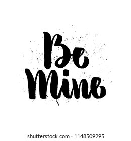 Unique lettering poster with a phrase Be Mine. Vector art. Save the date or valentine card design isolated on background.