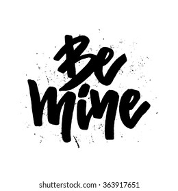 Unique lettering poster with a phrase Be Mine. Vector art. Save the date or valentine card design isolated on background.