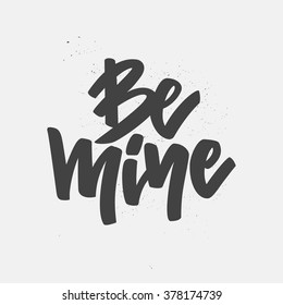 Unique lettering poster with a phrase Be Mine. Vector art. Save the date or valentine card design isolated on background.