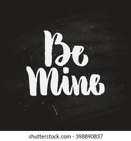 Unique lettering poster with a phrase Be Mine. Vector art. Save the date or valentine card design isolated on background.