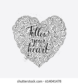 Unique lettering poster with a phrase Follow Your Heart. Vector art. Trendy handwritten illustration for t-shirt design, notebook cover, housewarming poster.