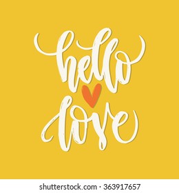 Unique lettering poster with a phrase Hello Love and heart shape. Vector art. Trendy handwritten illustration for t-shirt design, notebook cover, housewarming poster.