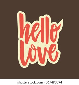 Unique lettering poster with a phrase Hello Love. Vector art for save the date card, wedding invitation or valentine's day card.