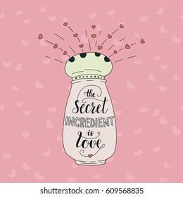Unique lettering poster with a phrase- The secret ingredient is love. Vector art. Trendy handwritten illustration for t-shirt design, notebook cover, poster for bakery shop and cafe.