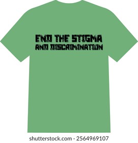 An unique and most popular mental health t shirt, end the stigma and discrimination ,  stigma t shirt | this design for prevent social injustice | its a powerful message to reduce the shame in world 