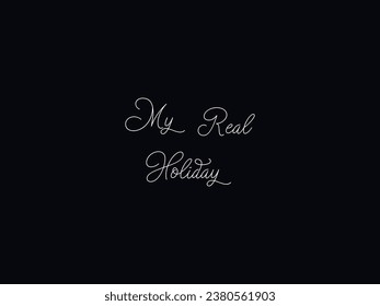 Unique My Real Holiday, Celebration Your My Real Holidays, The My Real Holiday Design For You