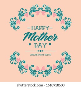 Unique Ornate of leaf and flower frame, for happy mother day poster template concept. Vector
