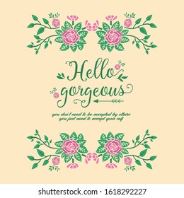 Unique pattern of leaf and floral frame with unique style, for hello gorgeous card design. Vector