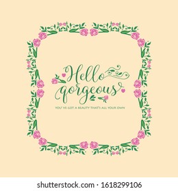 Unique Pattern of leaf and floral frame, for hello gorgeous card design. Vector