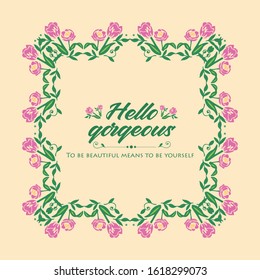 Unique Style and elegant design of hello gorgeous card, with seamless leaf and wreath frame. Vector