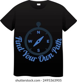 An Unique T Shirt design with Compass View with the quote "Find Your Own Path"