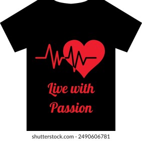 An Unique T Shirt design with Heartbeat line ending in a heart shape View with the quote "Live with Passion"