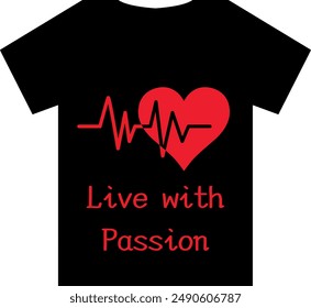 An Unique T Shirt design with Heartbeat line ending in a heart shape View with the quote "Live with Passion"