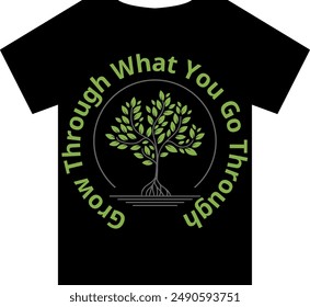 An Unique T Shirt design with minimalist tree View with the quote "Grow Through What You Go Through"