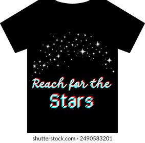 An Unique T Shirt design with Stars View with the quote "Reach For the Stars"