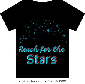 An Unique T Shirt design with Stars View with the quote "Reach For the Stars"