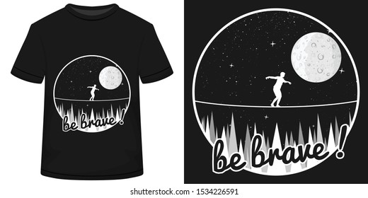 Unique and Trendy Be Brave T-Shirt Design or Illustration.